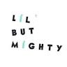 Lil But Mighty